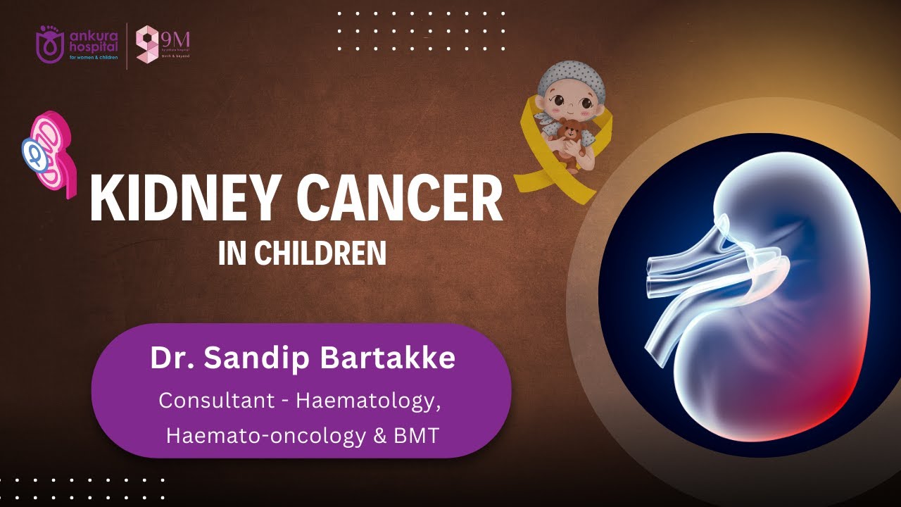 Understanding Kidney Cancer in Children: Explained by Hematologist Dr. Sandip Bartakke