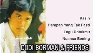 DODI BORMAN & FRIENDS, The Very Best Of : Kasih -Harapan Yang Tak Pasti -Lagu Untukmu -Nuansa Bening