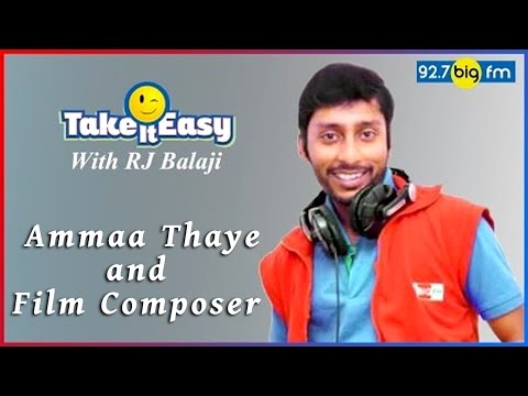 R.J. பாலாஜி - Take it Easy - Ammaa Thaye and Film Composer