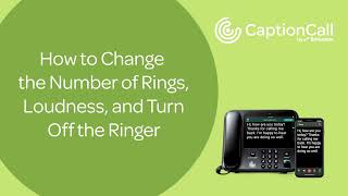 How to Change the Number of Rings, Loudness, and Turn Off the Ringer on CaptionCall Phone