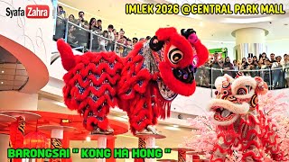 LUAR BIASA‼️ Atraksi Barongsai Lion Dance Imlek 2026 di Central Park Mall Jakarta | By KONG HA HONG