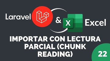 22 - Importar con lectura parcial (Chunk reading) | Laravel Excel
