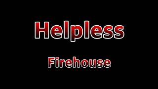 Helpless - Firehouse(Lyrics)