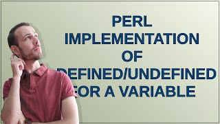 perl implementation of defined/undefined for a variable