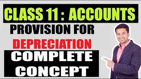 Class 11 : ACCOUNTS - PROVISION FOR DEPRECIATION | COMPLETE CONCEPT 🔥