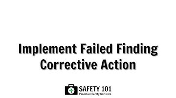 Implement Failed Finding Corrective Action | Safety 101: Proactive Safety Software