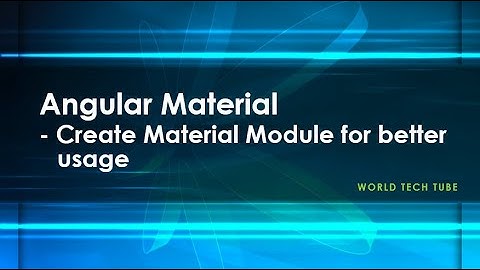 Angular Material Tutorial | Create Material Module by importing existing Angular Material Modules
