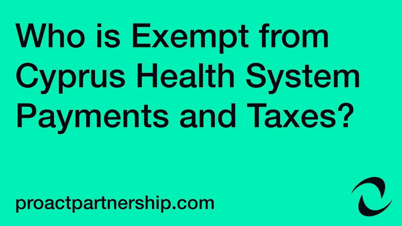 Who is Exempt from Cyprus Health System Payments and Taxes? YouTube