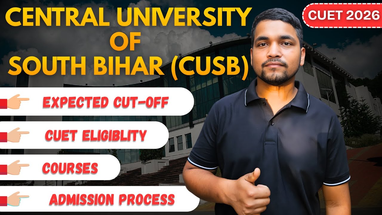 All About Central University of South Bihar (CUSB) | CUET 2026 Cutoff, Courses, Eligibility