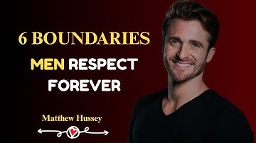 6 Boundaries That Make Men Respect You Forever | Matthew Hussey | Motivation Speech | 2025