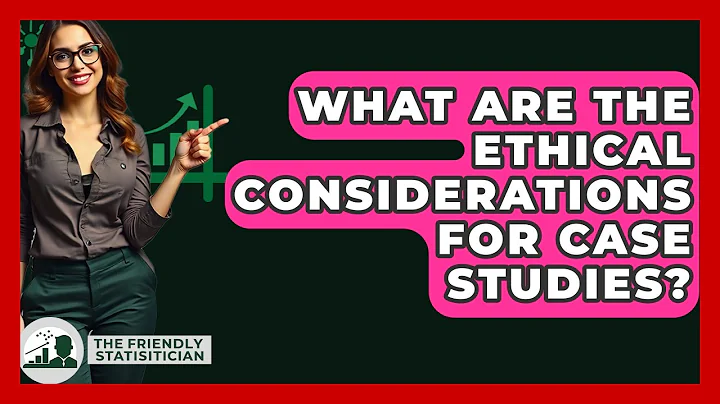 What Are The Ethical Considerations For Case Studies? - The Friendly Statistician