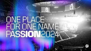 One Place For One Name | Passion 2024