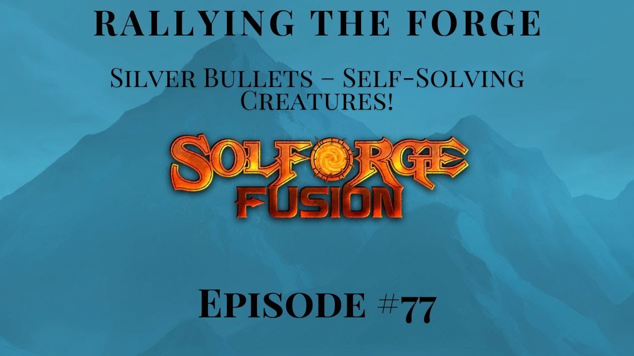 SolForge Fusion | Rallying The Forge | EP77: Silver Bullets – Self-Solving Creatures!