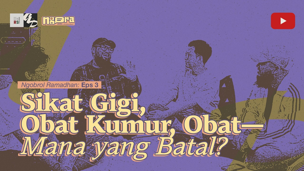 [NGORA EPS. 3] Sikat Gigi, Obat Kumur, Obat—Mana yang Batal?