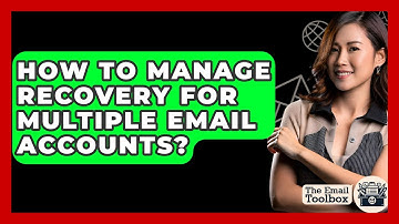 How To Manage Recovery For Multiple Email Accounts? - TheEmailToolbox.com