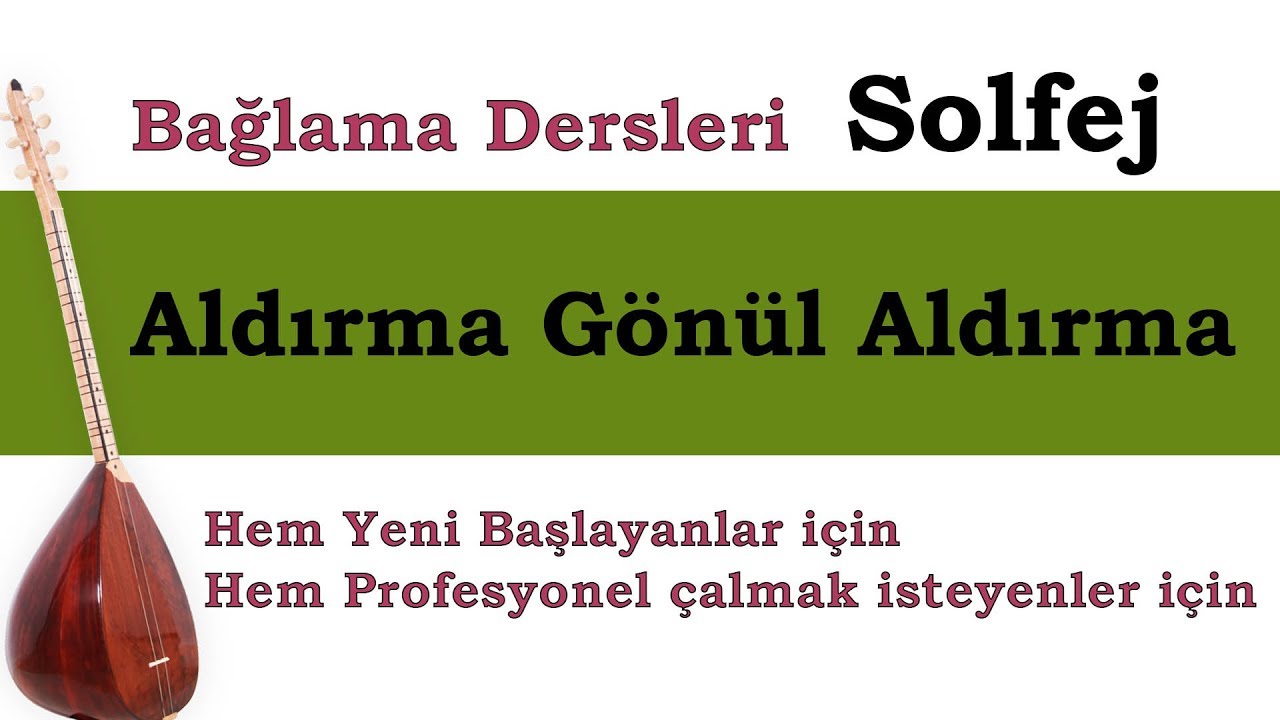 BAĞLAMA DERSİ Aldırma Gönül Aldırma Solfej NASIL Çalınır?
