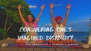 Kundalini Yoga for conquering one's imagined disabilities - with Shaninder Radiant