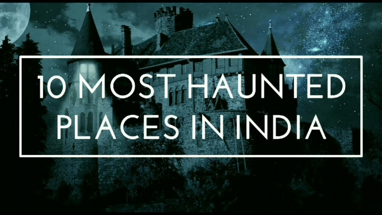 10 Most Haunted Places in India 