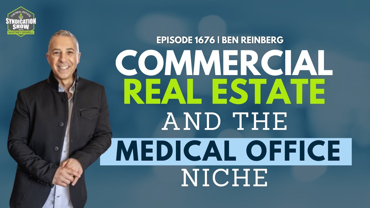 Commercial Real Estate and the Medical Office Niche Ben Reinberg