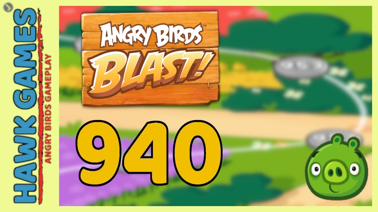 Angry Birds Blast Level 940 - 3 Stars Walkthrough, No Boosters