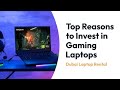 Top Reasons to Invest in Gaming Laptops