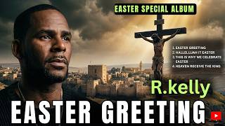 Celebrity R.KELLY _ HAPPY EASTER TO ALL MY FANS( 2026) EMOTIONAL GOSPEL  SPECIAL EASTER CELEBRATION ALBUM Profile