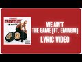THE GAME - We Ain’t [Ft. Eminem] (Lyric Video)