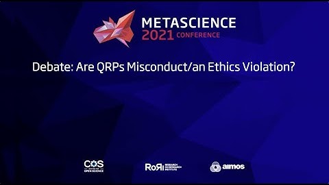 METASCIENCE 2021 9 23 Debate  Are QRPs Misconduct/an Ethics Violation?