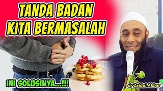 TANDA BADAN KITA BERMASALAH | dr Zaidul Akbar