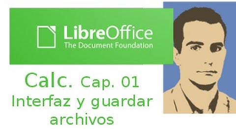 LibreOffice Calc capitulo 01. Interfaz y guardado de archivos