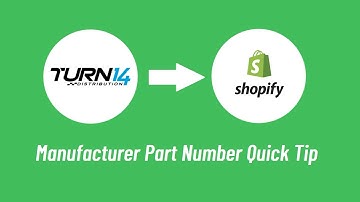 Turn 14 on Shopify - Manufacturer Part Number Quick Tip