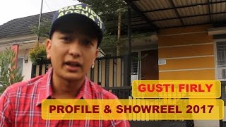 gusti firly profile \u0026 showreel 2017
