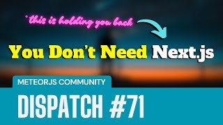 The Biggest Lie About Next.js – TWIM #71