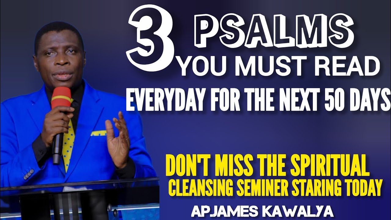 The 3 psalms to read each day for 50 days//AP.JAMES KAWALYA 