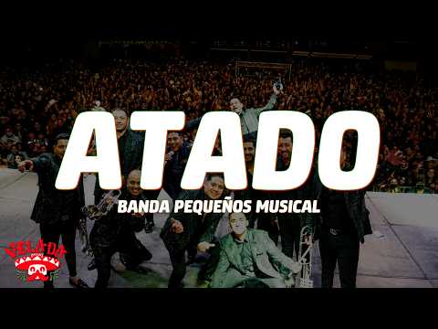 Banda Pequeños Musical - Atado (Letra/Lyrics)