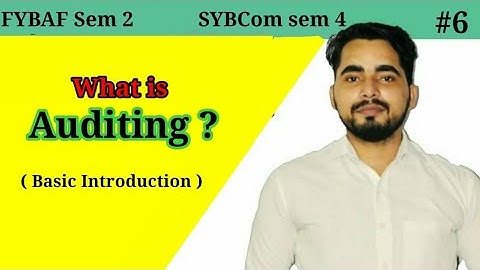 #6 Auditing ( Introduction) | Meaning of Auditing| SYBCom Sem  4| FYBAF Sem 2| Mumbai University|