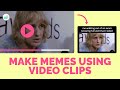 How to create a meme using a clip using free online tools