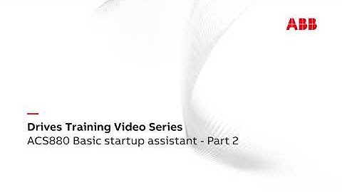ACS880 Basic startup assistant   Part 2