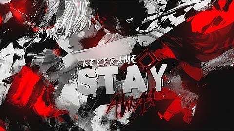 【Keyframe MEP】 - Stay Away