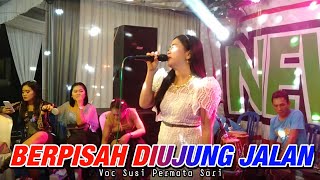 BERPISAH DIUJUNG JALAN - SUSI PERMATA SARI - NEW RRJ MUSIC JOMBANG 2024