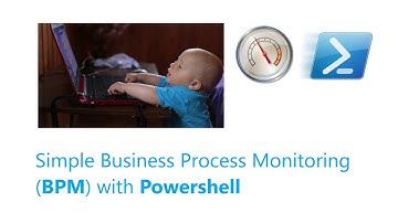 Simple Business Process Monitoring with Powershell