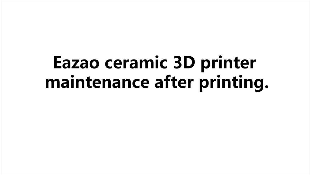3D Printer Tutorial | Eazao ceramic 3D printer maintenance after ...