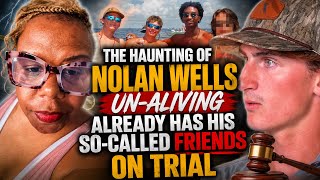 The Haunting Of Nolan Wells Un-Aliving ALREADY Has His So-Called Friends On Trial