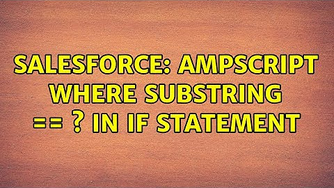 Salesforce: AMPscript where substring == ? in if statement