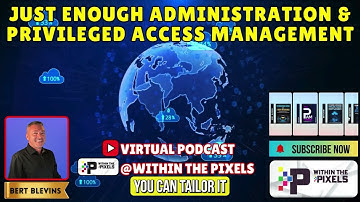 Just Enough Administration & Privileged Access Management