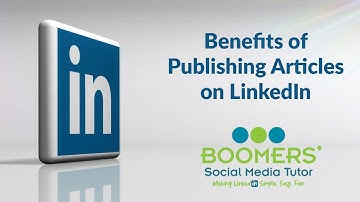 Benefits of Publishing Articles on LinkedIn