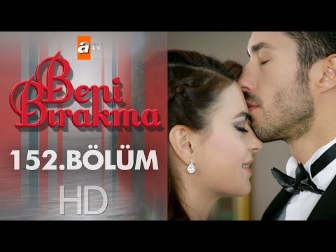 Beni Bırakma 152. Bölüm