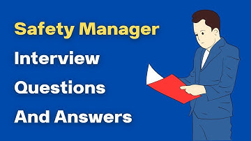 Safety Manager Interview Questions And Answers