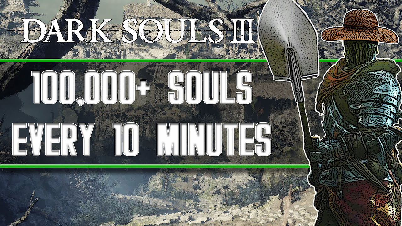 Dark Souls 3 - Best Soul Farming Locations (100,000+ Souls Every 10 Minutes)