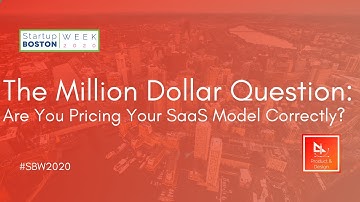 The Million Dollar Question: Are You Pricing Your SaaS Model Correctly? | Startup Boston Week 2020